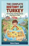 The Complete History of Turkey: An Exciting and Educational Journey for Kids