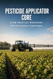 Pesticide Applicator Core Exam Practice Workbook