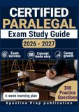 CERTIFIED PARALEGAL EXAM STUDY GUIDE 2026–2027: 300 Practice Questions & Rationales for Legal Research, Civil Litigation, and Case Analysis with a 4-Week Study Plan