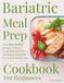 Bariatric Meal Prep Cookbook For Beginners: Easy High-Protein Recipes, Portion-Controlled Meal Plans, and Stress-Free Prep for Lasting Weight Loss