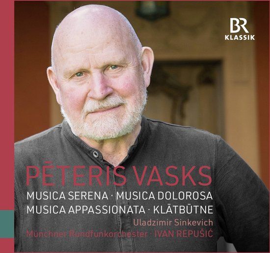 Musica Br-Klassik Vasks: Musica Serena | Musica Dolorosa | Musica Appassionata | Klatbütne (CD)