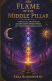 The Flame of the Middle Pillar: A Practical Grimoire of Golden Dawn Energy Work and Operative Candle Magick: Candle Rituals for Prosperity, Love, Protection, Healing, and Success