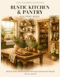 Rustic Rustic Kitchen & Pantry Coloring Book: Bold & Easy Relaxing Farmhouse Scenes for Adults