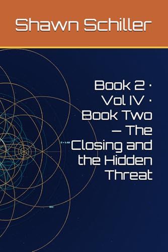 Book 2 · Vol IV · Book Two — The Closing and the Hidden Threat