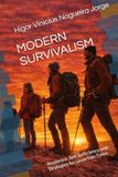 MODERN SURVIVALISM: Resilience, Self-Sufficiency, and Strategies for Uncertain Times