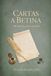 Cartas a Betina: 500 anos de partos e partidas