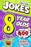 Joke Book for 8 Year Olds: Knock-Knock Jokes, Silly Humor & Laugh-Out-Loud Fun