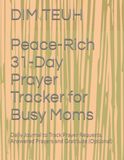 Peace-Rich 31-Day Prayer Tracker for Busy Moms