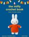 The Miffy Crochet Book: 16 Projects for Friends, Fun Times and Bedtime
