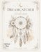 Dreamcatcher Coloring Book: 50 Inspirational Quotes and Beautiful Dreamcatcher Designs for Relaxation, Mindfulness, Creativity, and Stress Relief