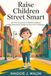 Raise Children Street Smart: The Proven System To Build Confident, Independent Kids Ready For Real-Life Challenges