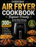 Everyday Air Fryer Cookbook