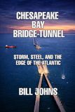 Chesapeake Bay Bridge–Tunnel: Storm, Steel, and the Edge of the Atlantic
