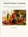 Amish Pantry Canning: Un guide de ferme convivial pour débutants sur les méthodes sûres de bain-marie et de pression, plus de 150 recettes maison pour confitures, cornichons, fruits, légumes, sauces, soupes et viandes