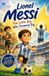 Lionel Messi: The Little Boy Who Dreamed Big: An Inspiring Illustrated Story of Courage, Hard Work, and Becoming a Football Legend