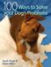 100 David & Charles 100 Ways to Solve Your Dog's Problems
