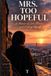 Mrs. Too Hopeful: A Memoir of Love, Illusion and Finding Myself.