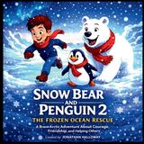 Snow Frost & Pip Snow Bear and Penguin 2 The Frozen Ocean Rescue