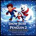 Snow Frost & Pip Snow Bear and Penguin 2 The Frozen Ocean Rescue
