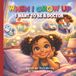 When Dream Big Career Series for Kids: When I Grow Up I Want to Be a Doctor