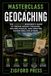 MASTERCLASS: GEOCACHING: A Beginner’s Guide to Finding Hidden Caches, Exploring New Places & Mastering the Hunt