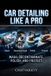 Car Libri GmbH Car Detailing Like a Pro: Wash, Decontaminate, Polish, and Protect