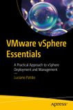 VMware vSphere Essentials: A Practical Approach to vSphere Deployment and Management