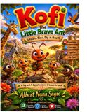 Kofi The Adventures of Kofi the Little Brave Ant