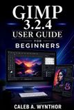 GIMP 3.2.4 User Guide for Beginners