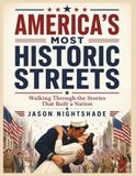 America's Most Historic Streets - Walking Through the Stories That Built a Nation