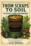 From Scraps to Soil: The Bucket Worm Farm Workbook