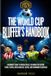 THE WORLD CUP BLUFFER'S HANDBOOK: A Beginner's Guide to Football Rules, FIFA History, Teams, Players, Match Analysis, Tactics, and Tournament Essentials