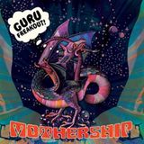 Mothership Guru Freakout Mothership