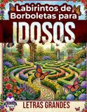 Labirintos de Borboletas para Idosos: Quebra-cabeças relaxantes com letras grandes para a saúde cerebral, alívio do estresse e agilidade mental | ... de fácil leitura para adultos mais velhos