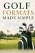 Golf Formats Made Simple: Understand Stroke Play, Match Play, Stableford, Scrambles, Fourballs, and Every Major Golf Competition Format