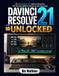 DaVinci Resolve 21 Unlocked: The Complete Beginner to Pro Manual for Mastering the New Photo Page, IntelliSearch, CineFocus, and the AI Neural Engine