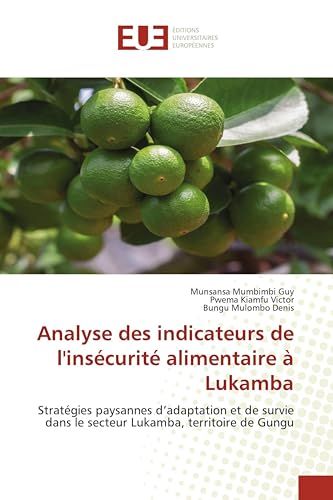 Analyse des indicateurs de l'insécurité alimentaire à Lukamba: Stratégies paysannes d'adaptation et de survie dans le secteur Lukamba, territoire de Gungu