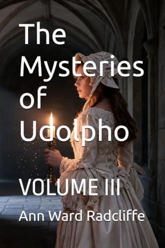 The Mysteries of Udolpho: VOLUME III