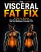 The Visceral Fat Fix: A Daily Fat-Burning Operating System to Shrink Your Belly, Heal Your Metabolism, and Keep It Off