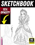Princess Tracing Sketchbook: 80 Light-Opacity Pages for Princess Dress & Character Drawing Practice