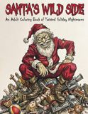 Santa's Wild Side: An Adult Coloring Book of Twisted Holiday Nightmares!