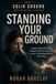 Standing Your Ground: Surviving a High-Conflict Divorce, Protecting Yourself from a Narcissistic or Toxic Ex, and Reclaiming Your Life and Your Peace