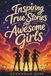 Inspiring True Stories for Awesome Girls