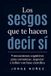 Los Libri GmbH Los Sesgos Que Te Hacen Decir Sí: 9 mecanismos cognitivos para comunicar, negociar e influir con base científica Paperback