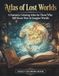 Atlas of Lost Worlds: A Fantastic Coloring Atlas for Those Who Still Know How to Imagine Worlds