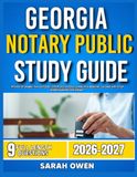 GEORGIA NOTARY PUBLIC STUDY GUIDE 2026-2027: Proven Strategies, Key Concepts, And Practical Tools To Help Any Beginner Succeed With 9 Full Length Question And Answer