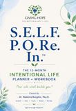 S.E.L.F. P.O.Re. in. TM The 12-Month Intentional Life Planner + Workbook