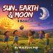 Sun, Earth & Moon: 3 Books in 1