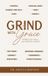 Grind Independently Published Grind With Grace Paperback