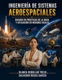 Ingeniería de Sistemas Aeroespaciales: Basado en prácticas de la NASA y aplicación en misiones reales